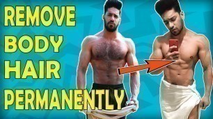 'How to REMOVE BODY HAIR PERMANENTLY - Men\'s Grooming Tips for indian men'