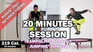 '20 minutes trampoline session August 2021 - Jumping® Fitness [NO VOICE CUEING - CLEAR MUSIC]'