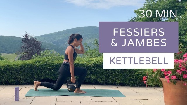 '30 MIN FESSIERS & JAMBES | Avec kettlebell'