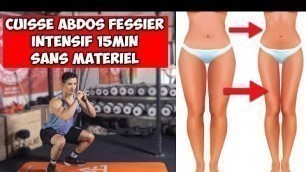 'ABDOS CUISSE FESSIER MEILLEURS EXERCICES ! (15min sans matériel)'