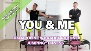 'You & Me - Jumping® Fitness [MEDIUM INTENSITY]'