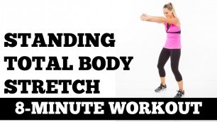 '8-Minute Standing Total Full Body Stretch, Stretching Exercises You Can Do Off the Floor'