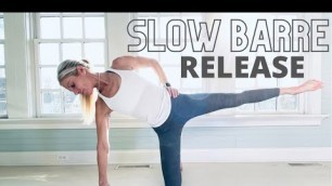 'Slow Barre - RELEASE - Pure Barre Workout on the Floor using Slow Isometric Movements'