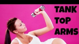 'Arm Fat: Exercises to Get Rid of Arm Flab Fast - Tank Top Arms (upper body workout)'