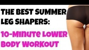 'The Best Summer Leg Shapers: 10 Minute Lower Body routine (leg workout, butt, chair workout)'