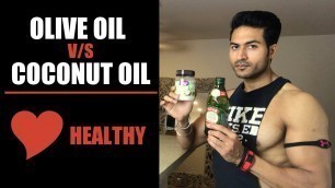 'Olive Oil v/s Coconut Oil | Which oil is Heart Healthy? Complete Info by Guru Mann'
