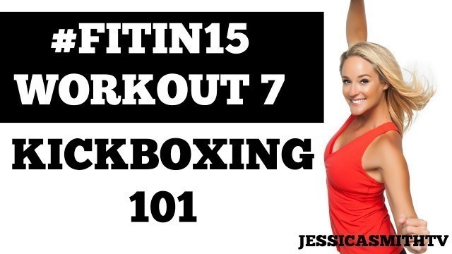 '#FITIN15 #Workout 7: \"Kickboxing 101\" Full Length 15-Minute Fat Burning Cardio Fitness Program'