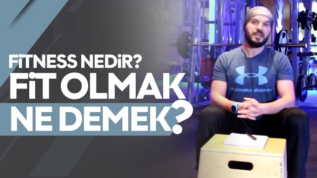 'Fitness Nedir? Fit Olmak Ne Demek?'