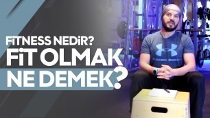 'Fitness Nedir? Fit Olmak Ne Demek?'