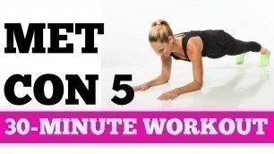 'Burn Fat Fast Full Exercise Video | 30-Minute Met Con 5'