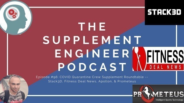 'Ep #96: COVID Quarantine Crew Supplement Roundtable -- Stack3D, Fitness Deal News, Apollon, & MORE!'