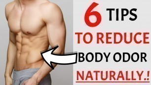 '6 Tips For Reducing Body Odor Naturally | BEST Ways To Get Rid Of Body Odor | Men\'s Personal Hygiene'