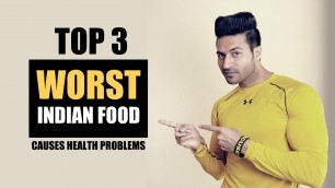 'Top 3 WORST Indian Food | Why you need to Avoid | Detailed info by Guru Mann'
