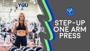 'How to Fitness Series: How to do a Step Up One Arm Press | Refine YOU'