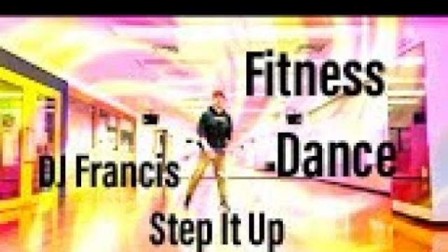 'Dj francis - Step it up #fitness #dance  #djfrancis'