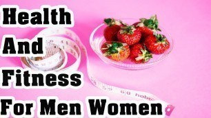 'Tips For Good Health And Fitness For Men Women Healthy Body'