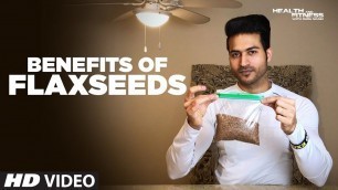 'Flaxseeds (अलसी)- Most powerful seeds on the planet'