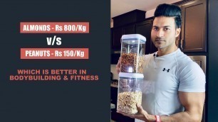 'Almonds v/s Peanuts | Which is better for Bodybuilding (Rs 800/ Kg or Rs 200/ Kg)'
