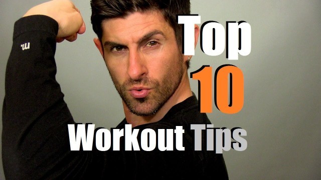 'Top 10 Workout Tips | Muscle Building & Body Fat Burning Advice'