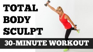 'Full Body Workout At Home | 30 Minute Total Body Sculpting Fat Burning Exercise Video'