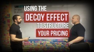 'The Decoy Effect - Mike Arce Explains How to Use in Pricing Presentations'