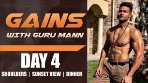 'Day 4 - GAINS WITH GURU MANN - Shoulders Workout / Sunset View / Dinner Recipe'