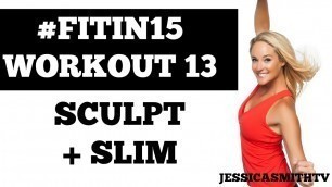 '#FITIN15 #Workout 13: \"Sculpt and Slim\" Full Length 12-Minute Fat Burning Fitness Program'