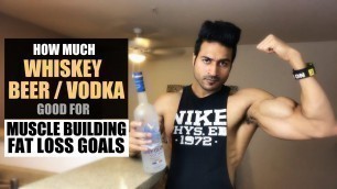 'How much WHISKEY/BEER/VODKA is good during Muscle Building/Fat Loss Goal | Info by Guru Mann'