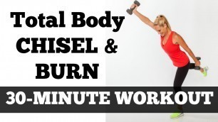 '30-Minute Total Body Fat Burning Workout Video | Chisel & Burn'