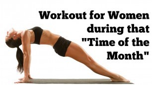 'Workout for Women During \"That Time of The Month\" | 17 Minute Full Length At Home Workout'