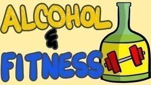 'Alcohol Effects on Fitness - Bad For Your Gains?'