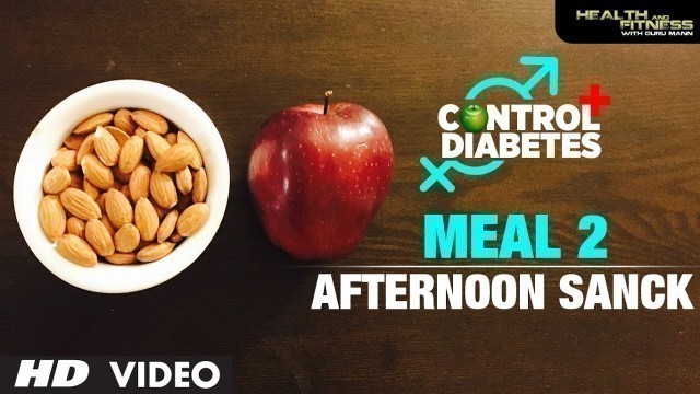 'CONTROL DIABETES | Meal 02 (Afternoon Snack) | Program by Guru Mann'