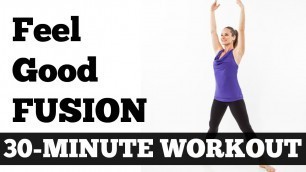 '30-Minute Feel Good Fusion Workout - Barefoot Cardio, Pilates, Barre, Yoga Mix'