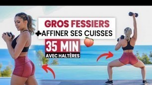 '35 MIN GROSSIR CES FESSIERS + AFFINER SES CUISSES - Haltères - Justine GALLICE #OZE5'