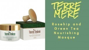 'Terre Mere Rosehip and Green Tea Nourishing Masque'