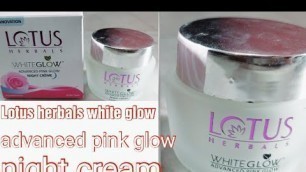 'Lotus herbals white glow advanced pink glow night cream review'