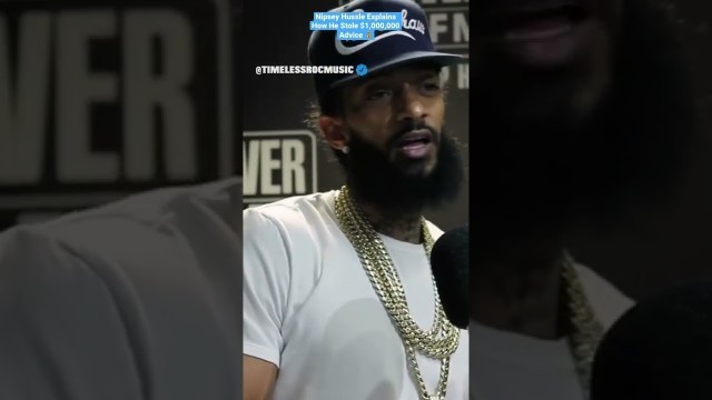 'How Nipsey Hussle Stole $1,000,000 Advice 