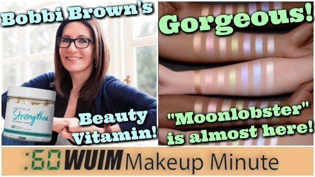 'Bobbi Brown Releases A Hair, Skin, Nails Supplement! Black Moon Cosmetics Moonlighter| Makeup Minute'