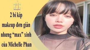 '2 bí kíp makeup đơn giản nhưng “max” xinh của Michelle Phan'