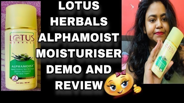 'LOTUS  HERBALS  ALPHAMOIST OIL-FREE MOISTURISER DEMO AND HONEST  REVIEW // ALPHA HYDROXY LOTUS//'