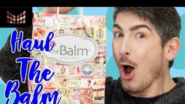 'Haul de Maquillaje The Balm - Full maquillaje Nuevo'