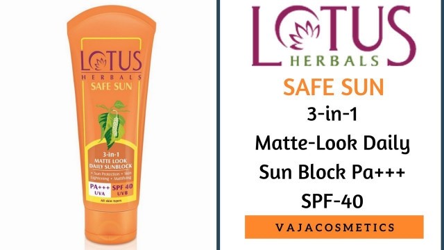 'Lotus Herbals Safe Sun 3-in-1 Matte-Look Daily Sun Block Pa+++ SPF- 40 Review'