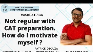 'Not regular with CAT preparation How do I motivate myself? | AskPatrick | Patrick Dsouza'
