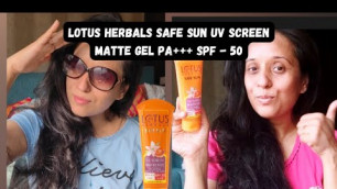 'Lotus Herbals Safe Sun UV Screen Matte Gel Pa+++ SPF - 50 ( Review & Demo)'