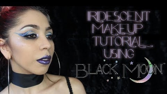 'IRIDESCENT MAKEUP TUTORIAL | BLACKMOON COSMETICS'