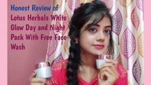 'Lotus Herbals White Glow Day and Night Pack With Free Face Wash|Honest Review'