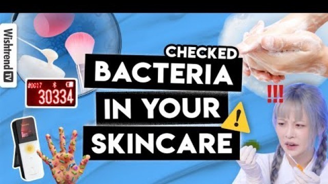 'Checked? Bacteria in your skincare cosmetics! How gross is yours? | Examed for bacteria'