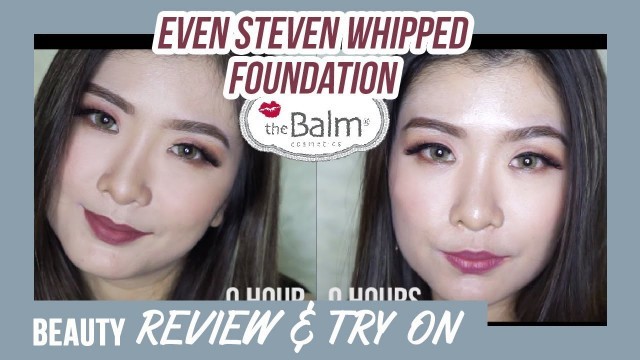 'Beauty Review & Try On | THE BALM EVEN STEVEN Whipped Foundation'