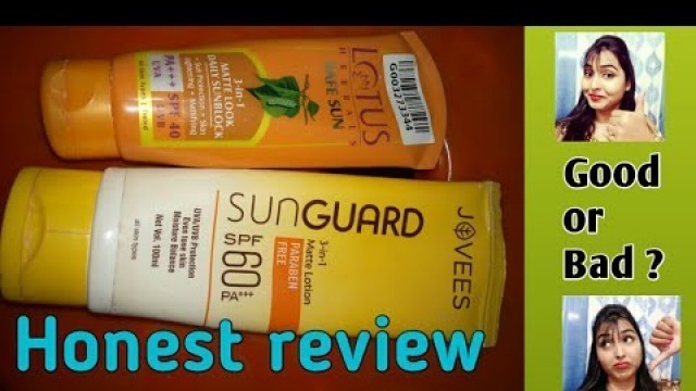 'Review of lotus herbals safesun spf 40.and jovees sunguard 3in 1matte lotion spf 60. Honest review.'