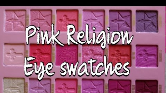 'Pink Religion EYE SWATCHES 